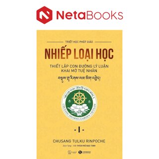 Nhiếp Loại Học I - Thiết Lập Con Đường Lý Luận Khai Mở Tuệ Nhãn