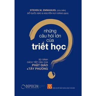 Những Câu Hỏi Lớn Của Triết Học - So Sánh Cách Tiếp Cận Của Phật Giáo Và Tây Phương