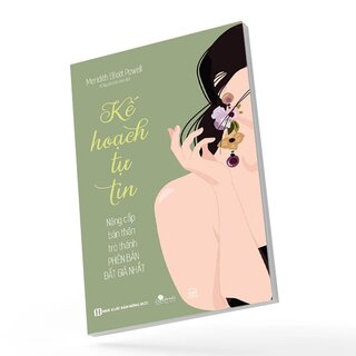Kế Hoạch Tự Tin - Nâng Cấp Bản Thân Trở Thành Phiên Bản Đắt Giá Nhất