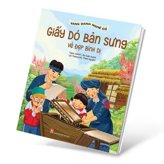 Vang Danh Nghề Cổ - Giấy Dó Bản Sưng - Vẻ Đẹp Bình Dị