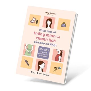 Cách Ứng Xử Thông Minh Và Thanh Lịch Của Phụ Nữ Nhật