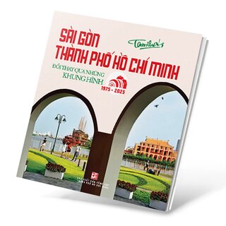 Sài Gòn Thành Phố Hồ Chí Minh - Đổi Thay Qua Những Khung Hình (1975 - 2025)