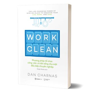Work Clean - Phương Pháp Tổ Chức Công Việc Và Đời Sống Như Một Đầu Bếp Chuyên Nghiệp