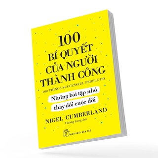 100 Bí Quyết Của Người Thành Công - Những Bài Tập Nhỏ Thay Đổi Cuộc Đời