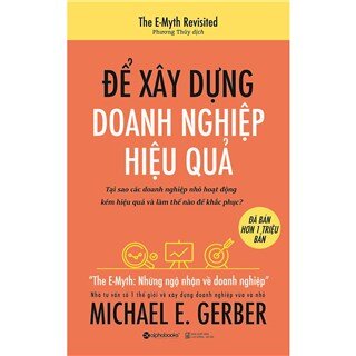 Để Xây Dựng Doanh Nghiệp Hiệu Quả - Tái Bản 2019