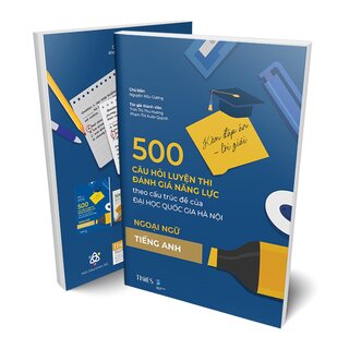 500 Câu Hỏi Luyện Thi Đánh Giá Năng Lực - Theo Cấu Trúc Đề Của Đại Học Quốc Gia Hà Nội - Ngoại Ngữ-Tiếng Anh
