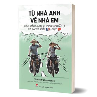 Từ Nhà Anh Về Nhà Em - Hành Trình 16.000 Km Đạp Xe Xuyên Âu-Á Của Cặp Đôi Pháp-Việt