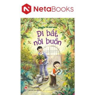 Tủ Sách Tuổi Thần Tiên - Đi Bắt Nỗi Buồn