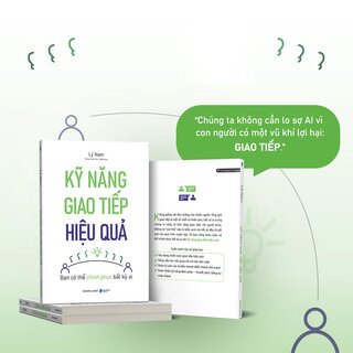 Kỹ Năng Giao Tiếp Hiệu Quả - Bạn Có Thể Chinh Phục Bất Kỳ Ai