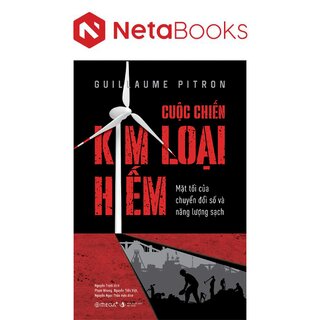 Cuộc Chiến Kim Loại Hiếm - Mặt Tối Của Chuyển Đổi Số Và Năng Lượng Sạch
