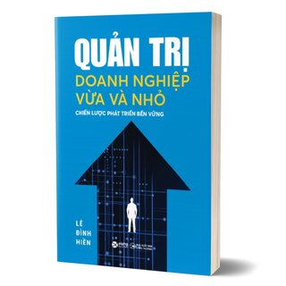 Quản Trị Doanh Nghiệp Vừa Và Nhỏ - Chiến Lược Phát Triển Bền Vững