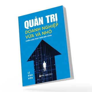 Quản Trị Doanh Nghiệp Vừa Và Nhỏ - Chiến Lược Phát Triển Bền Vững