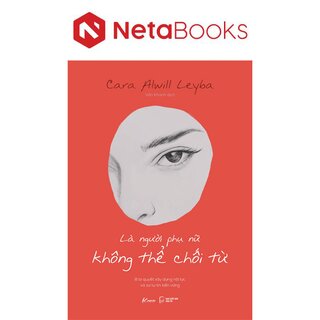 Là Người Phụ Nữ Không Thể Chối Từ - 8 Bí Quyết Xây Dựng Nội Lực Và Sự Tự Tin Bền Vững