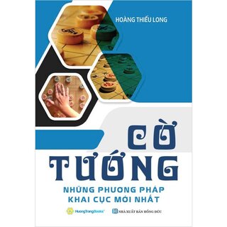 Cờ Tướng - Những Phương Pháp Khai Cục Mới Nhất