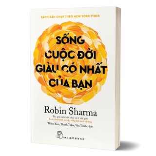 Sống Cuộc Đời Giàu Có Nhất Của Bạn