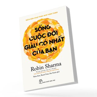 Sống Cuộc Đời Giàu Có Nhất Của Bạn