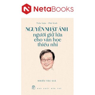 Nguyễn Nhật Ánh - Người Giữ Lửa Cho Văn Học Thiếu Nhi