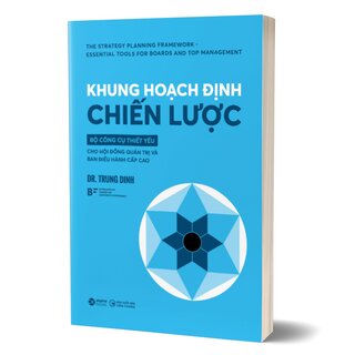 Khung Hoạch Định Chiến Lược - Bộ Công Cụ Thiết Yếu Cho Hội Đồng Quản Trị Và Ban Điều Hành Cấp Cao