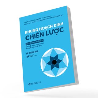 Khung Hoạch Định Chiến Lược - Bộ Công Cụ Thiết Yếu Cho Hội Đồng Quản Trị Và Ban Điều Hành Cấp Cao