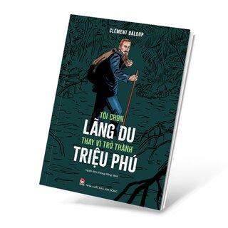 Tôi Chọn Lãng Du Thay Vì Trở Thành Triệu Phú