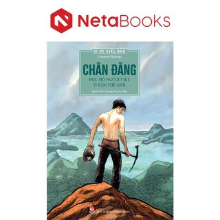 Kí Ức Kiều Bào - Chân Đăng - Phu Mỏ Người Việt Ở Tân Thế Giới