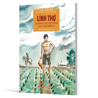Kí Ức Kiều Bào - Lính Thợ - Lao Động Việt Đến Pháp Giữa Thế Chiến II