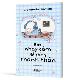 Bớt Nhạy Cảm Để Sống Thanh Thản
