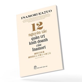 12 Nguyên Tắc Quản Trị Kinh Doanh Của Inamori