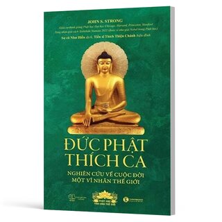 Đức Phật Thích Ca - Nghiên Cứu Về Cuộc Đời Của Một Vĩ Nhân Thế Giới