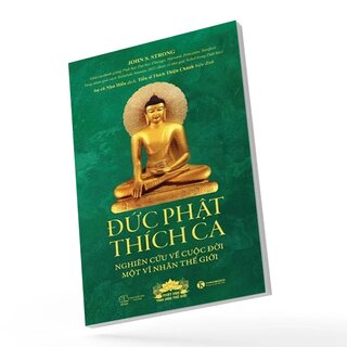Đức Phật Thích Ca - Nghiên Cứu Về Cuộc Đời Của Một Vĩ Nhân Thế Giới