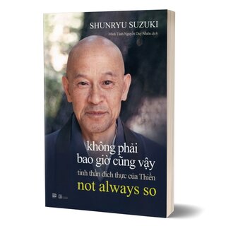Không Phải Bao Giờ Cũng Vậy - Tinh Thần Đích Thực Của Thiền