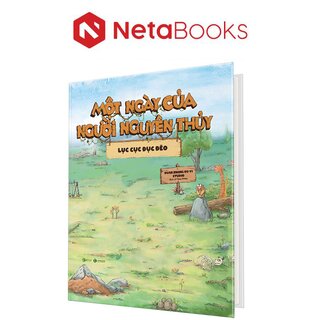 Một Ngày Của Người Nguyên Thủy - Lục Cục Đục Đẽo (Bìa Cứng)