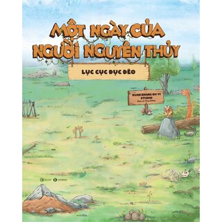 Một Ngày Của Người Nguyên Thủy - Lục Cục Đục Đẽo (Bìa Cứng)