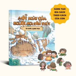 Một Ngày Của Người Nguyên Thủy - Úi Giời Lạnh Teo (Bìa Cứng)