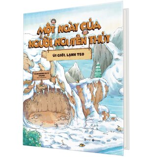Một Ngày Của Người Nguyên Thủy - Úi Giời Lạnh Teo (Bìa Cứng)
