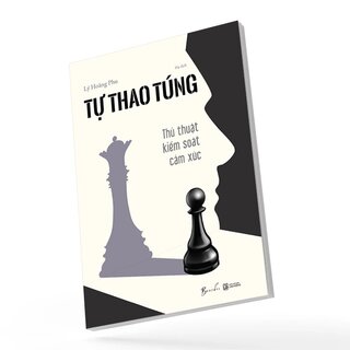 Tự Thao Túng - Thủ Thuật Kiểm Soát Cảm Xúc