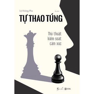 Tự Thao Túng - Thủ Thuật Kiểm Soát Cảm Xúc
