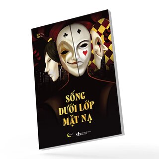 Sống Dưới Lớp Mặt Nạ