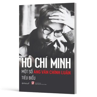 Hồ Chí Minh - Một Số Áng Văn Chính Luận Tiêu Biểu