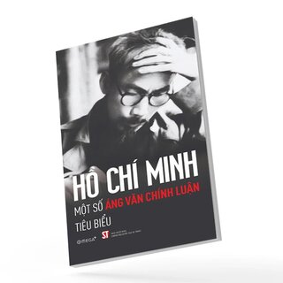 Hồ Chí Minh - Một Số Áng Văn Chính Luận Tiêu Biểu