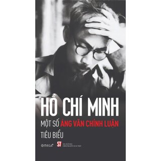 Hồ Chí Minh - Một Số Áng Văn Chính Luận Tiêu Biểu