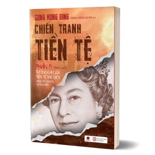 Chiến Tranh Tiền Tệ (Phần V): Tương Lai Của Tiền Tệ Thế Giới - Bình Yêu Trước Giông Bão