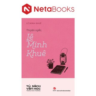 Tủ Sách Văn Học Trong Nhà Trường - Truyện Ngắn Lê Minh Khuê