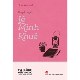 Tủ Sách Văn Học Trong Nhà Trường - Truyện Ngắn Lê Minh Khuê