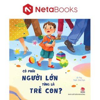 Phép Mầu Tuổi Thơ - Có Phải Người Lớn Từng Là Trẻ Con?