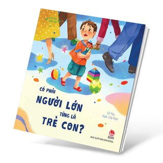 Phép Mầu Tuổi Thơ - Có Phải Người Lớn Từng Là Trẻ Con?