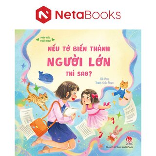 Phép Mầu Tuổi Thơ - Nếu Tớ Biến Thành Người Lớn Thì Sao?
