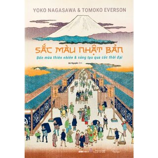 Sắc Màu Nhật Bản - Bốn Mùa Thiên Nhiên Và Sáng Tạo Qua Các Thời Đại