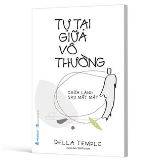 Tự Tại Giữa Vô Thường - Chữa Lành Sau Mất Mát