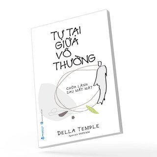 Tự Tại Giữa Vô Thường - Chữa Lành Sau Mất Mát